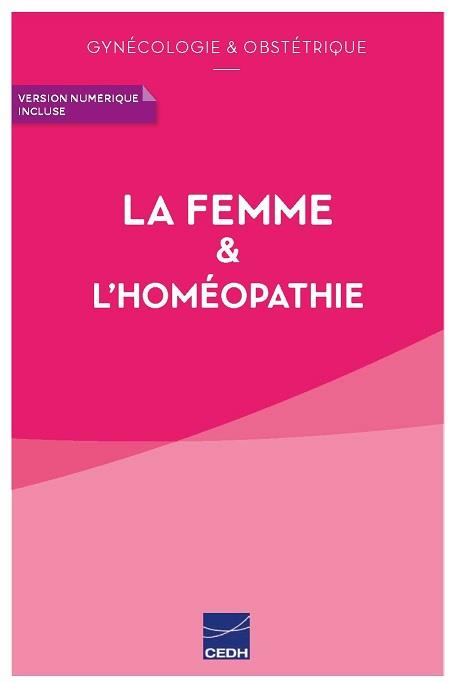 La femme & l'homéopathie. Gynécologie & obstétrique