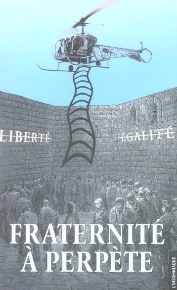 Fraternité à perpète. Retour sur la tentative d'évasion de la prison de Fresnes du 27 mai 2001