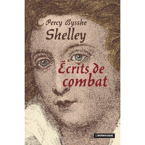 Ecrits de combat précédé de Shelley, un exilé parmi nous