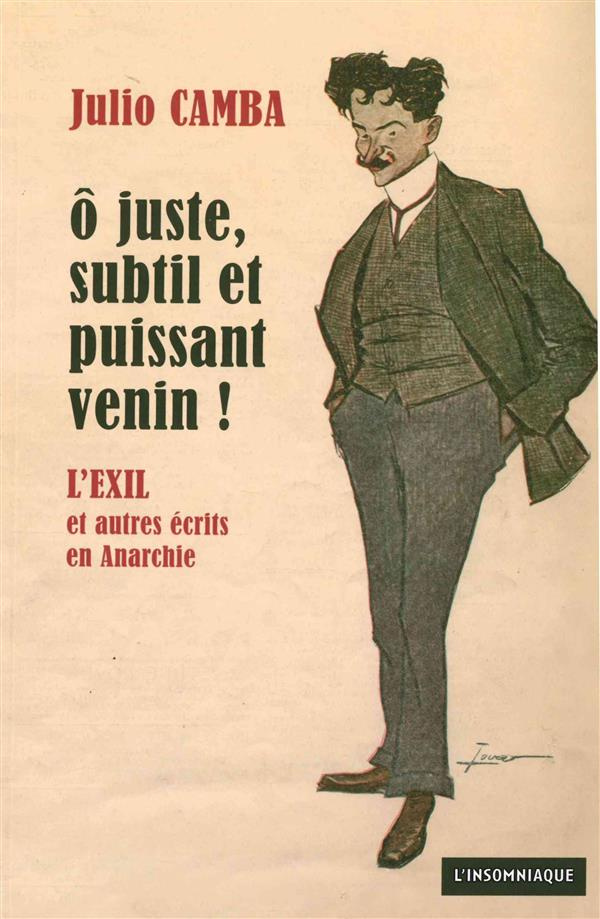 O juste, subtil et puissant venin ! L'Exil et autres écrits en Anarchie (1902-1906)