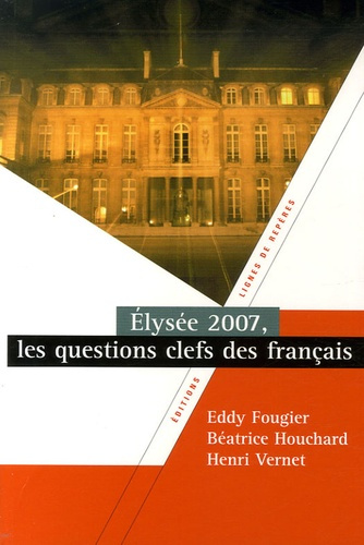 ELYSEE 2007, QUESTIONS CLEFS FRANCAIS