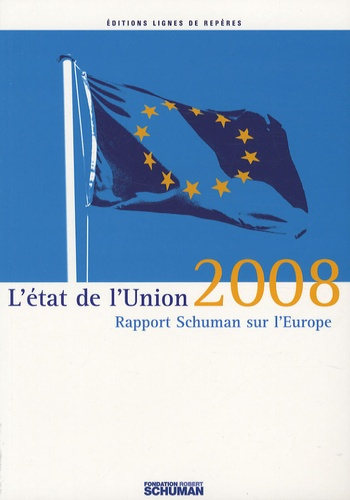 L'état de l'Union. Rapport Schuman 2008 sur l'Europe