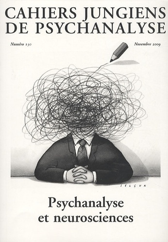 Cahiers jungiens de psychanalyse N° 130, Novembre 2009 : Psychanalyse et neurosciences