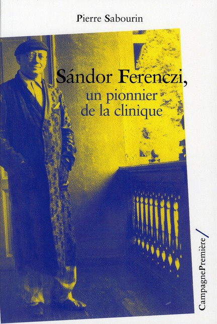 Sandor Ferenczi. Un pionnier de la clinique