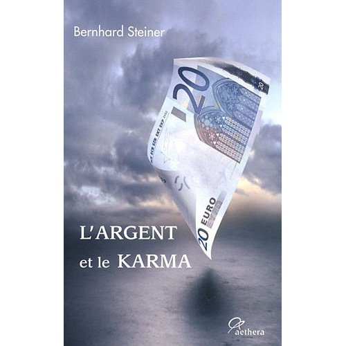 L'argent et le karma. Pour sortir de la crise, vers un nouvel ordre de l'argent