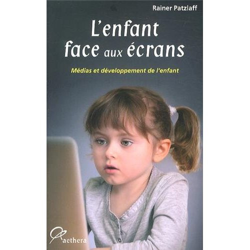 L'enfant face aux écrans. Médias et développement de l'enfant