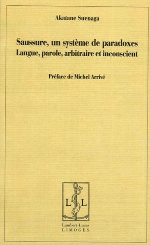 Saussure, un système de paradoxes. Langue, parole, arbitraire et inconscient
