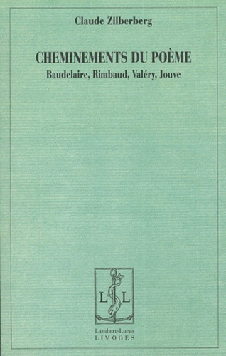 Cheminements du poème. Baudelaire, Rimbaud, Valéry, Jouve