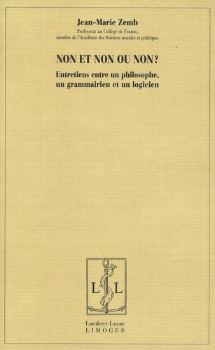 Non et non ou non? Entretiens entre un philosophe, un grammairien et un logicien