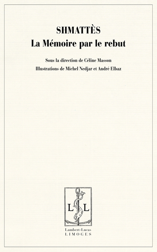Shmattès, la mémoire par le rebut - actes du colloque organisé les 29, 30 et 31 mars 2004 au Musée d