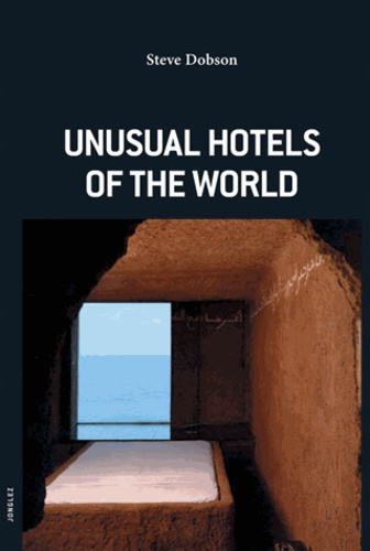 UNUSUAL HOTELS OF THE WORLD