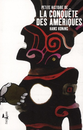 Petite histoire de la Conquête des Amériques