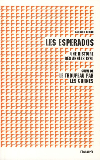 Les Esperados. Une histoire des années 1970, Suivi de Le Troupeau par les cornes