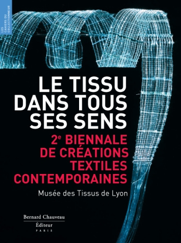 Le Tissu dans tous ses sens. 2e biennale de textiles contemporains