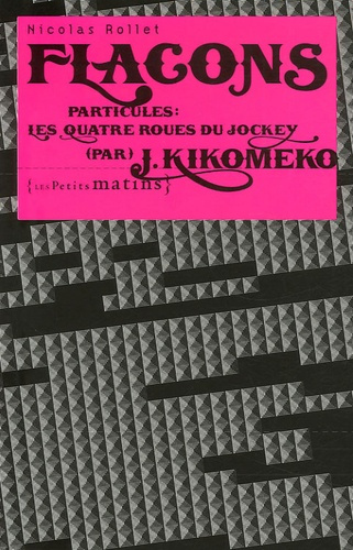 Flacons. Particules : Les quatre roues du jockey (par) J. Kikomeko