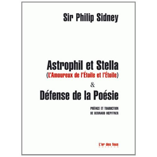Astrophil et Stella, L'Amoureux de l'Etoile et l'Etoile & Défense de la Poésie