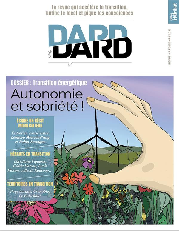 Dard/Dard N° 4, printemps 2021 : Autonomie et sobriété !