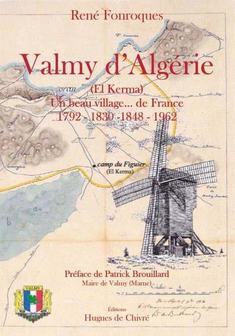 Valmy d?Algérie. (El Kerma), un beau village... de France 1792-1830-1848-1962