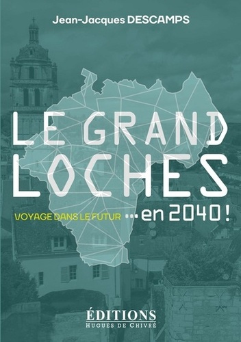 Le Grand Loches... en 2040 ! Voyage dans le futur