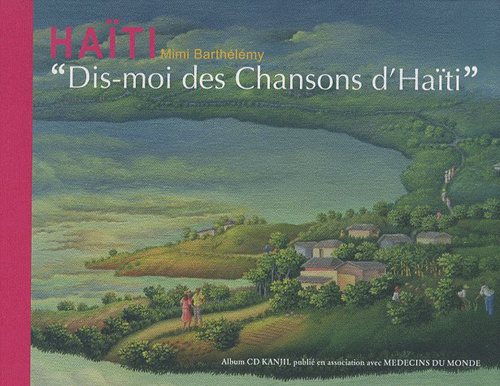Dis-moi des chansons d'Haïti. Edition français-créole-anglais, avec 1 CD audio