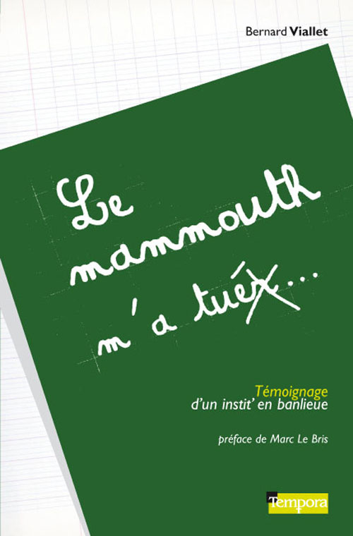 Le mammouth m'a tuer. Témoignage d'un instit' en banlieue