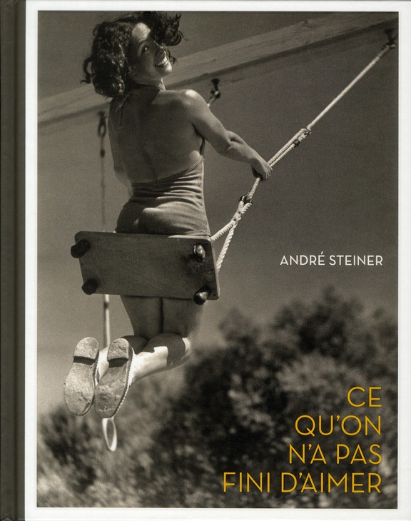 Ce qu'on n'a pas fini d'aimer. André Steiner