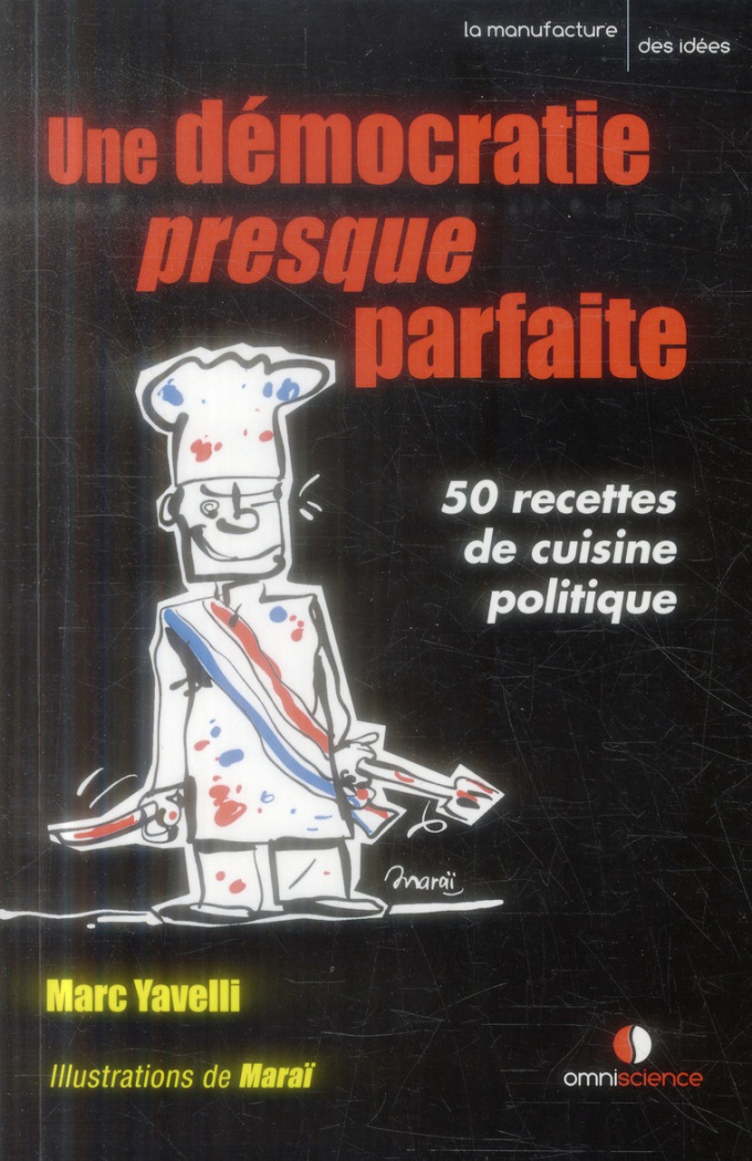 Une démocratie presque parfaite. 50 recettes de cuisine politique