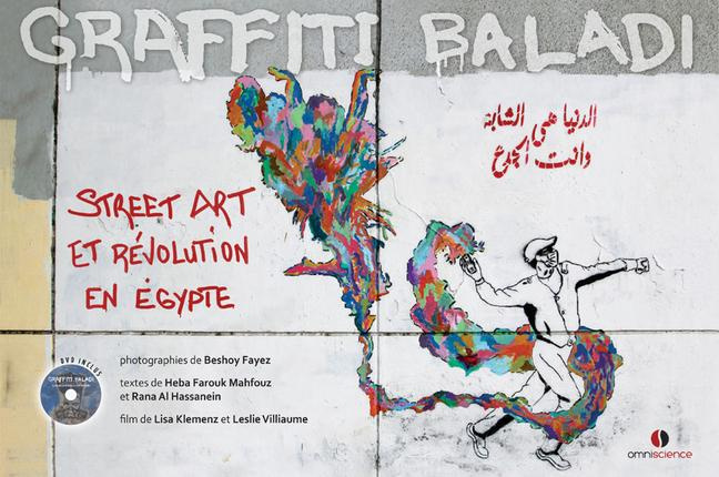 Graffiti Baladi. Street art et révolution en Egypte, avec 1 DVD