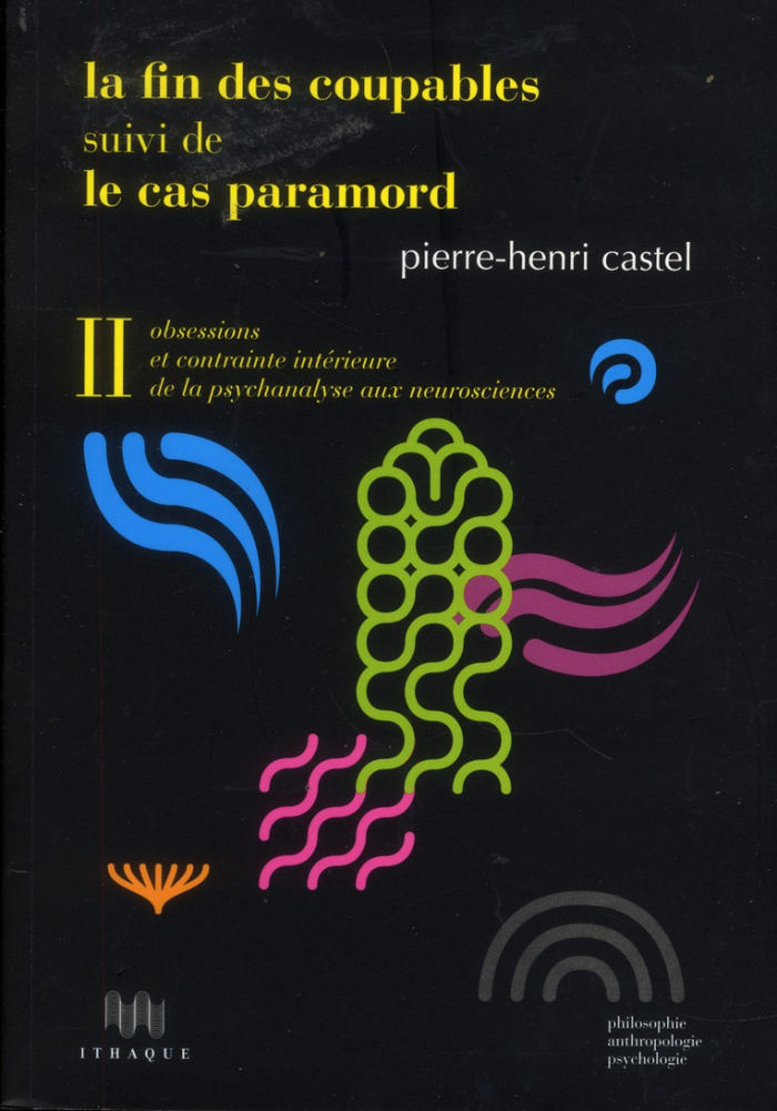 La Fin des coupables suivi de Le Cas Paramord. Volume 2, Obsessions et contrainte intérieure de la p