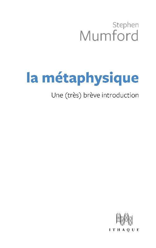 La métaphysique. Une (très) brève introduction