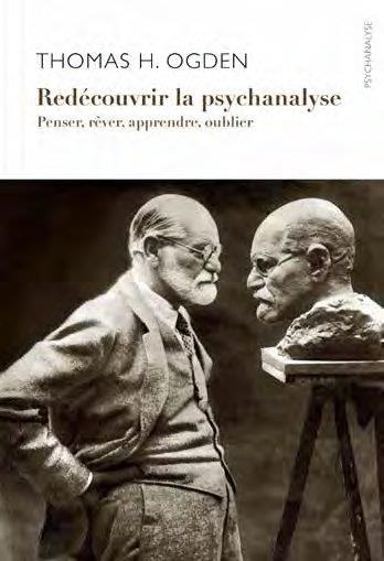 Redécouvrir la psychanalyse. Penser et rêver, apprendre et oublier