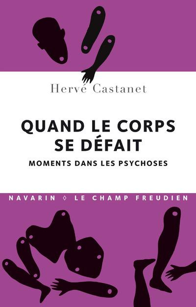 Quand le corps se défait. Moments dans les psychoses