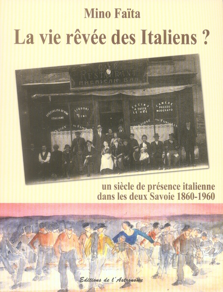 La vie rêvée des Italiens ? Un siècle de présence italienne dans les deux Savoie 1860-1960