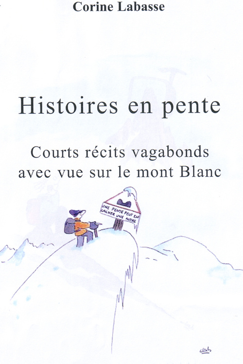 Histoires en pente. Courts récits vagabonds avec vue sur le mont Blanc