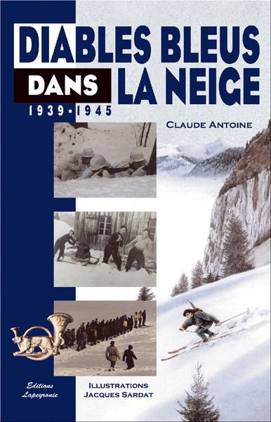 Diables bleus dans la neige. 1939/1945