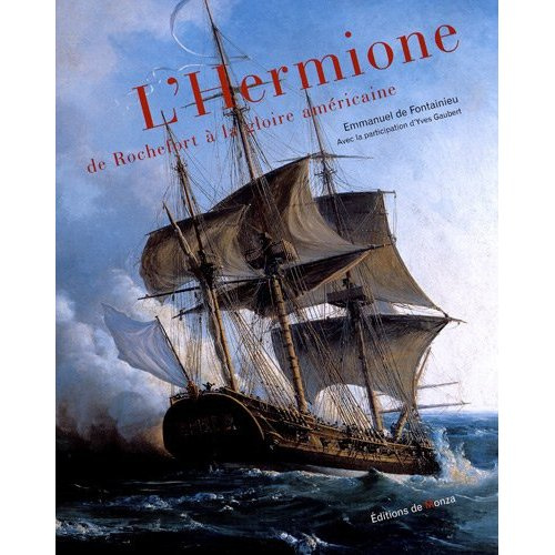 L'Hermione. De Rochefort à la gloire américaine