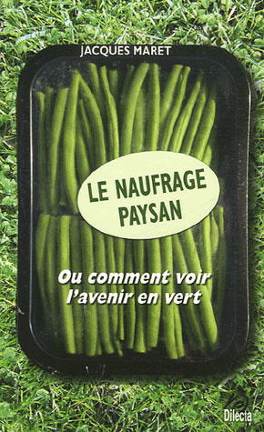 Le naufrage paysan. Ou comment voir l'avenir en vert