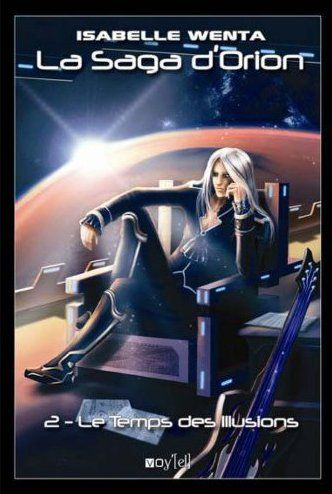 La saga d'Orion Tome 2 : Le temps des illusions