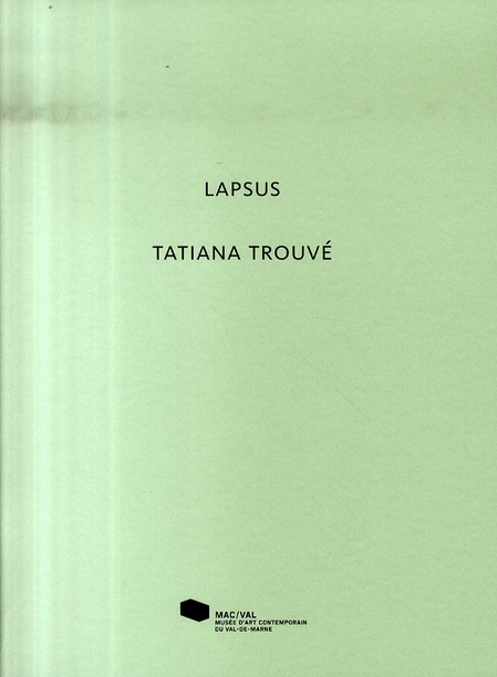 Tatiana Trouvé. Lapsus