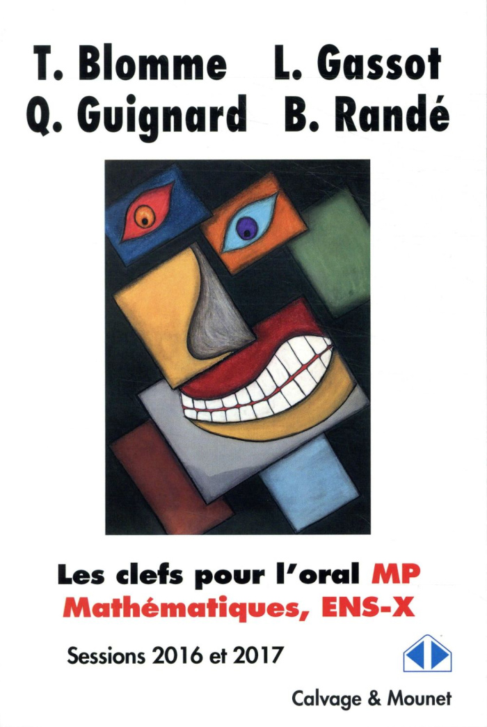 Les clefs pour l'oral MP, mathématiques, ENS-X. Sessions 2016 et 2017