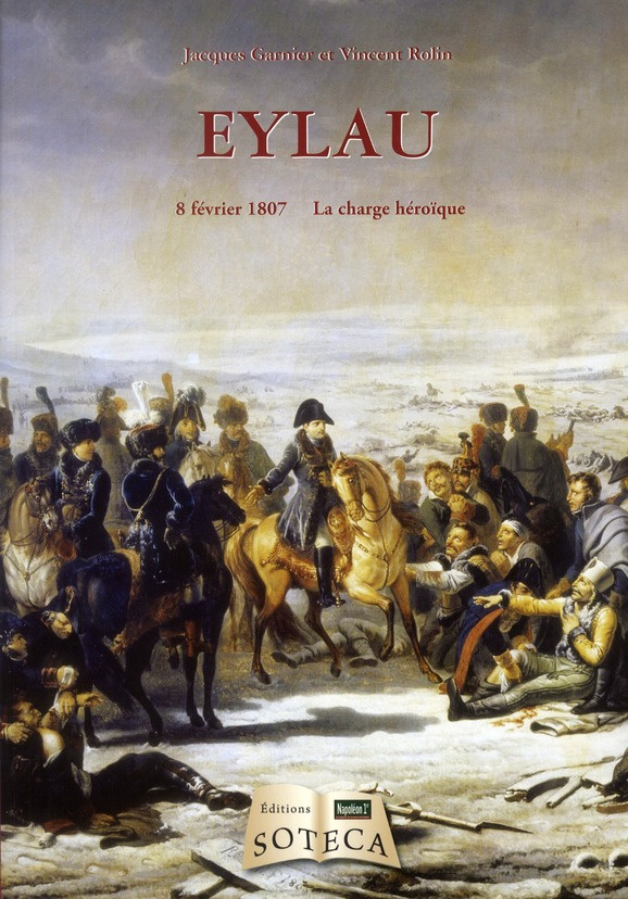 Eylau. 8 février 1807, la charge héroïque