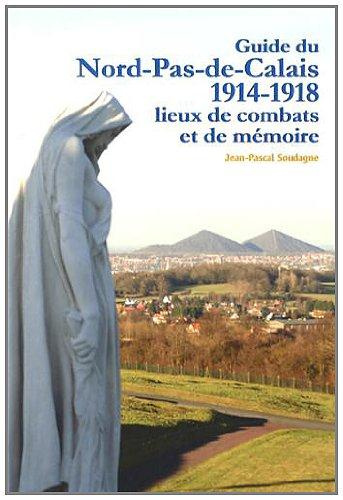 Guide du Nord-Pas-de-Calais 1914-1918. Lieux de combats et de mémoire