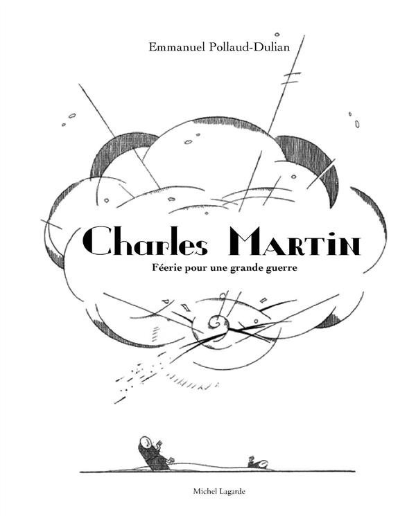 Charles Martin. Féerie pour une grande guerre