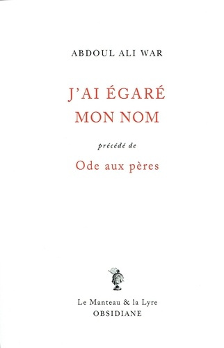 J'ai égaré mon nom. Précédé de Ode aux pères