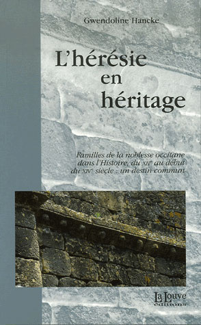 L'hérésie en héritage. Familles de la noblesse occitane dans l'Histoire, du XIIe au début du XIVe si
