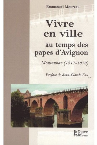 Vivre en ville au temps des papes d'Avignon. Montauban (1317-1378)