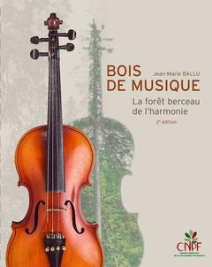 Bois de musique. La forêt berceau de l'harmonie