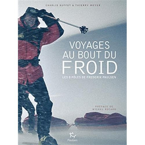 Voyage au bout du froid. Les 8 pôles de Frederik Paulsen