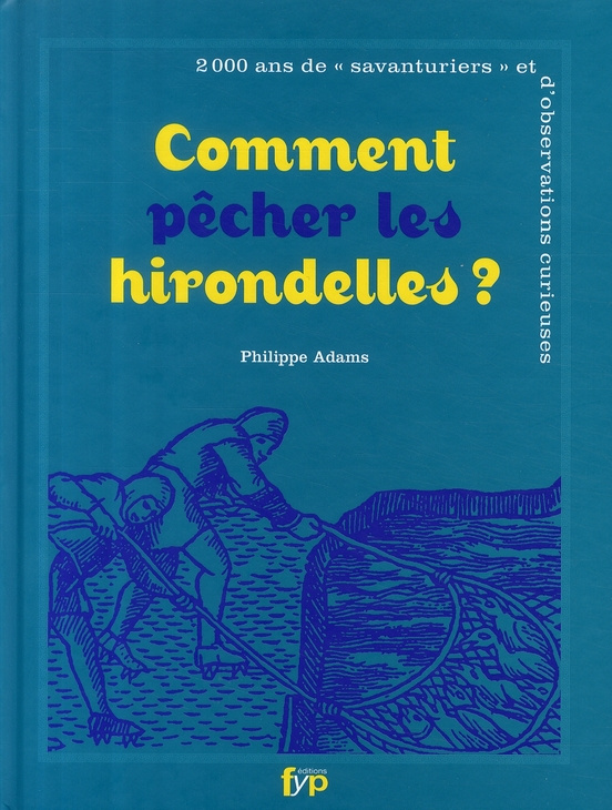 Comment pêcher les hirdondelles ? 2000 ans de "savanturiers" et d'observations curieuses
