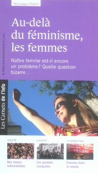 Au-delà du féminisme, les femmes. Naître femme est-il encore un problème? Quelle question bizarre...